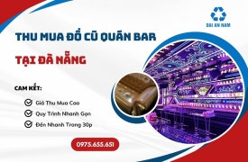 Thu mua đồ cũ quán bar tại Đà Nẵng
