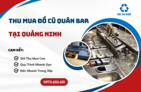 Thu mua đồ cũ quán bar tại Quảng Ninh