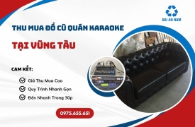 Thu mua đồ cũ quán karaoke tại Vũng Tàu