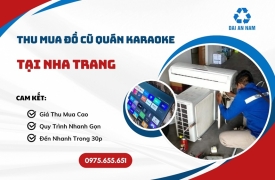 Thu mua đồ cũ quán karaoke tại Nha Trang