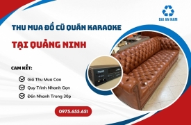 Thu mua đồ cũ quán karaoke tại Quảng Ninh