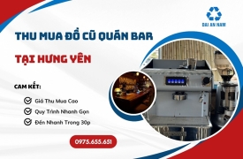 Thu mua đồ cũ quán bar tại Hưng Yên