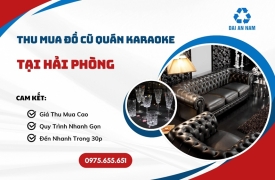 Thu mua đồ cũ quán karaoke tại Hải Phòng