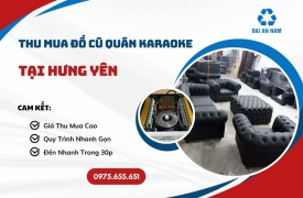 Thu mua đồ cũ quán karaoke tại Hưng Yên