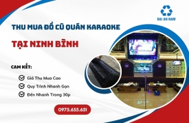 Thu mua đồ cũ quán karaoke tại Ninh Bình