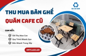 Thu mua bàn ghế quán cafe cũ