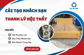 Cải tạo khách sạn: Thanh Lý nội thất cũ như thế nào?