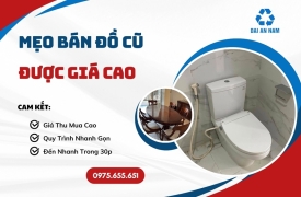 Mẹo bán đồ cũ được giá cao: Kinh nghiệm Nên Biết