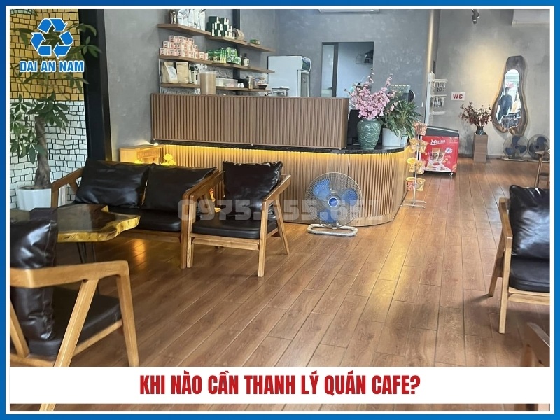 Khi nào cần thanh lý quán cafe?