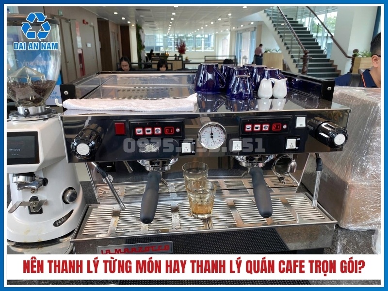 Nên thanh lý từng món hay thanh lý quán cafe trọn gói?