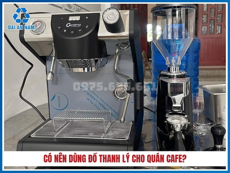 Có nên dùng đồ thanh lý cho quán cafe?