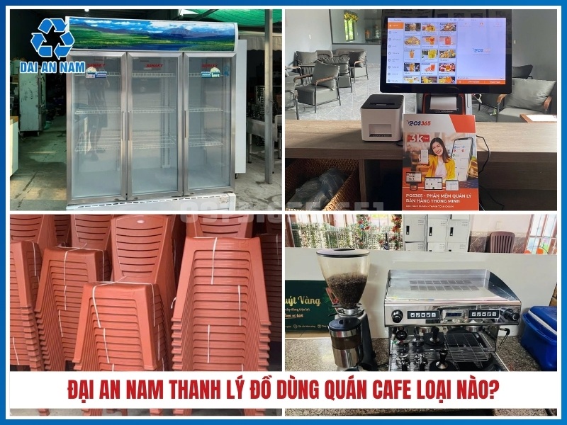 Đại An Nam thanh lý đồ dùng quán cafe loại nào?
