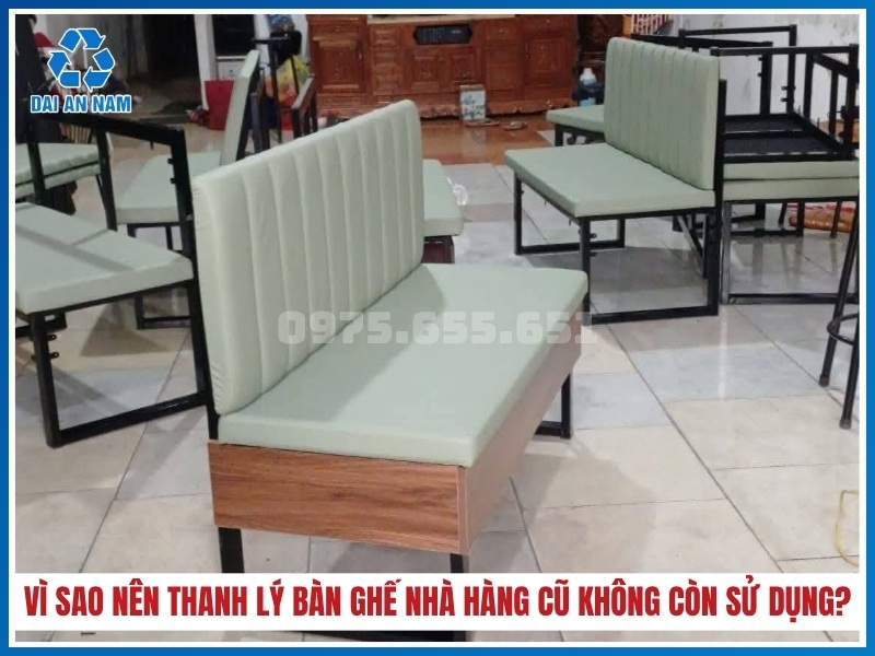 Vì sao nên thanh lý bàn ghế nhà hàng cũ không còn sử dụng?