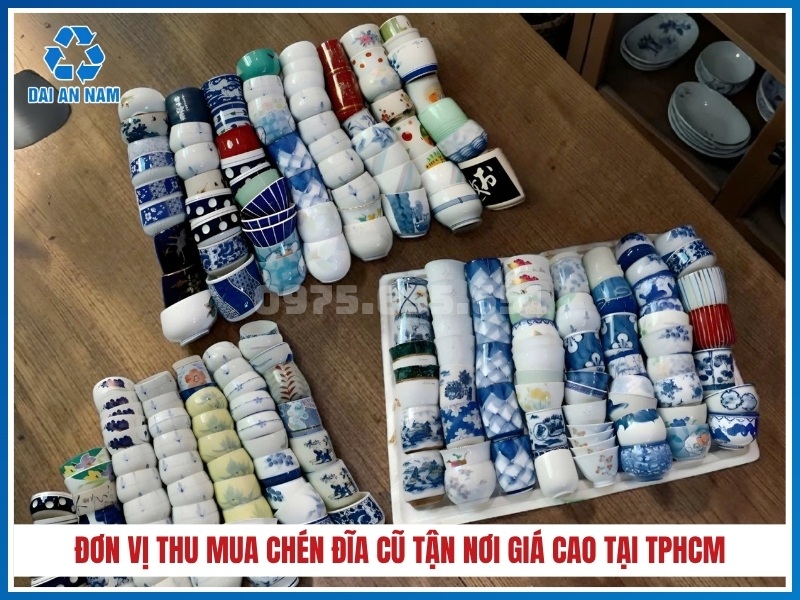 Đơn vị thu mua chén đĩa cũ tận nơi giá cao tại TPHCM