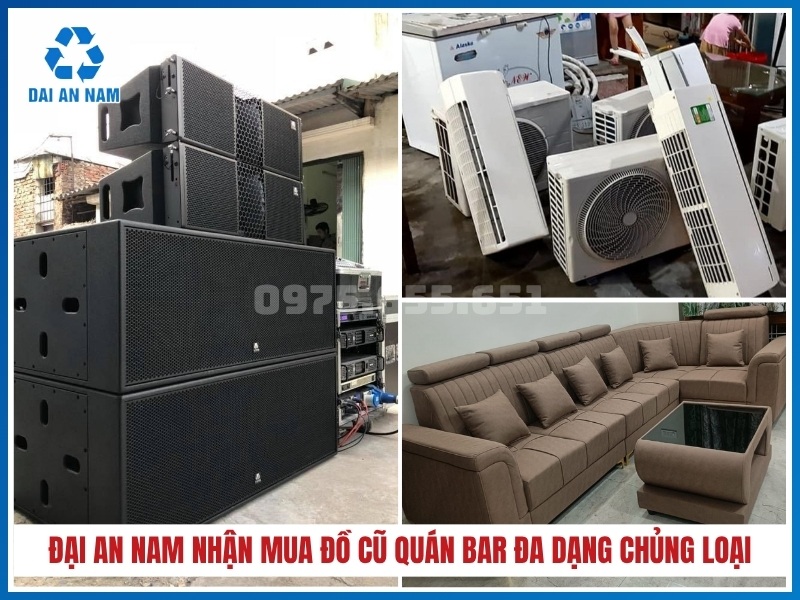 Đại An Nam nhận mua đồ cũ quán bar đa dạng chủng loại