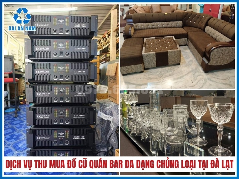 Dịch vụ thu mua đồ cũ quán bar đa dạng chủng loại tại Đà Lạt