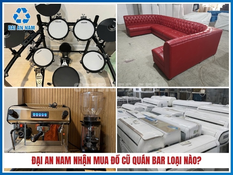 Đại An Nam nhận mua đồ cũ quán bar loại nào?