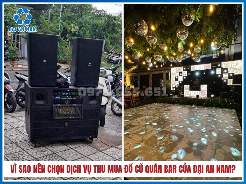 Vì sao nên chọn dịch vụ thu mua đồ cũ quán bar của Đại An Nam?