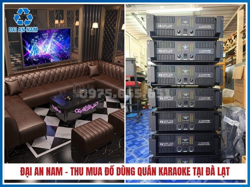Vì sao chọn Thu Mua Đồ Cũ Đại An Nam để thanh lý quán karaoke tại Đà Lạt?