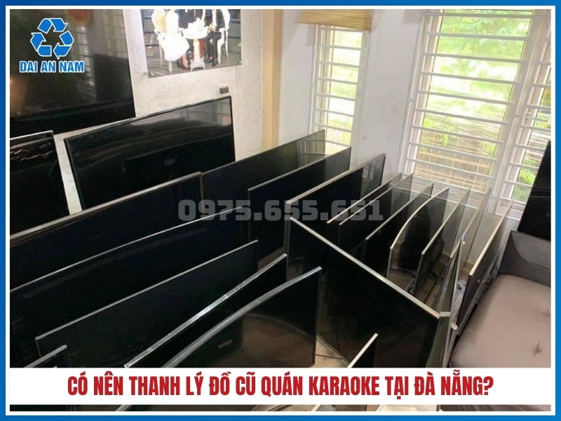 Có nên thanh lý đồ cũ quán karaoke tại Đà Nẵng?