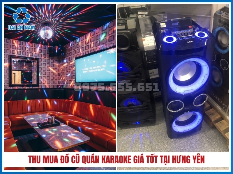 Công ty thu mua đồ cũ quán karaoke chuyên nghiệp giá tốt tại Hưng Yên