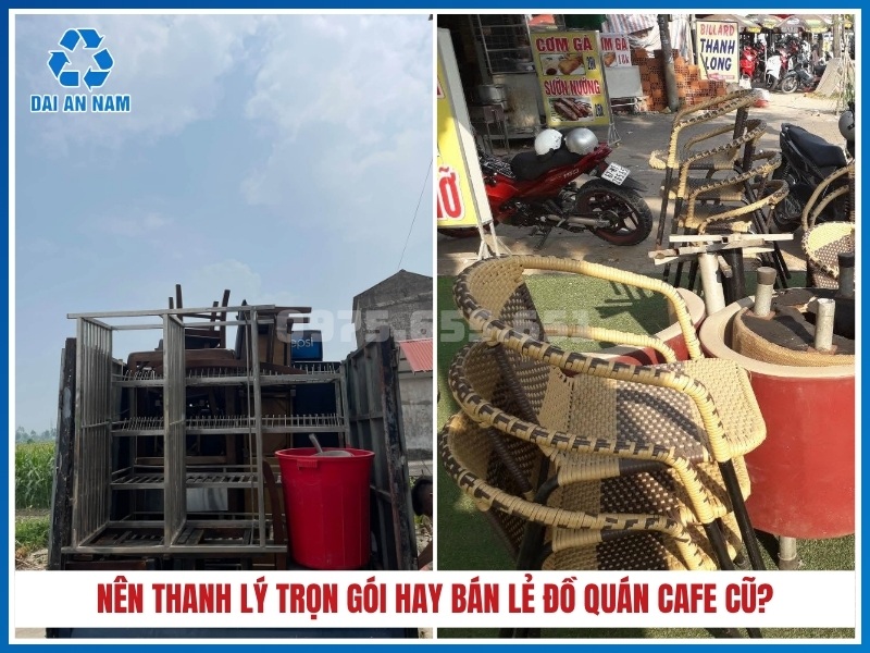 Nên thanh lý trọn gói hay bán lẻ đồ quán cafe cũ?