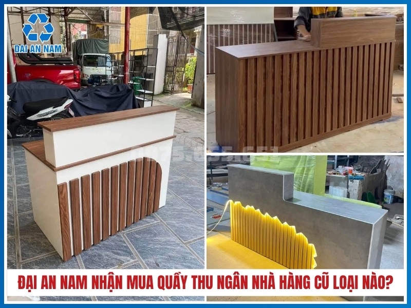 Đại An Nam nhận mua quầy thu ngân nhà hàng cũ loại nào?