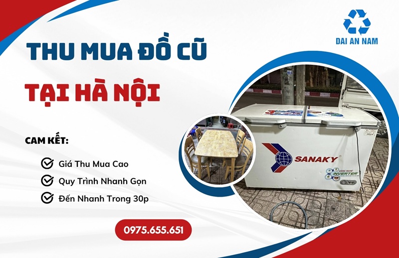 Thu mua đồ cũ tại Hà Nội GIÁ CAO tận nơi nhanh chóng - Thu Mua Đồ Cũ Đại An Nam