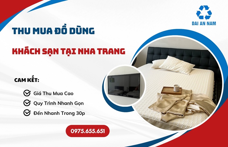 Thu mua đồ dùng khách sạn tại Nha Trang TRỌN GÓI - Thu Mua Đồ Cũ Đại An Nam