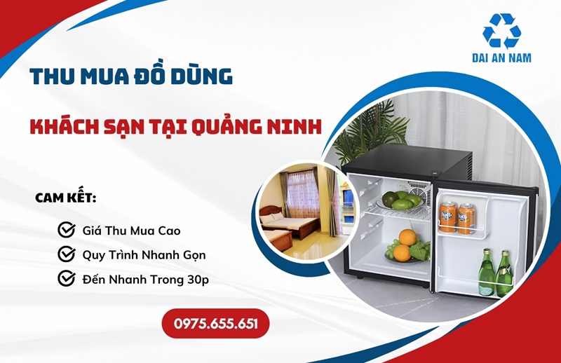 Thu mua đồ dùng khách sạn tại Quảng Ninh uy tín TẬN NƠI - Thu Mua Đồ Cũ Đại An Nam