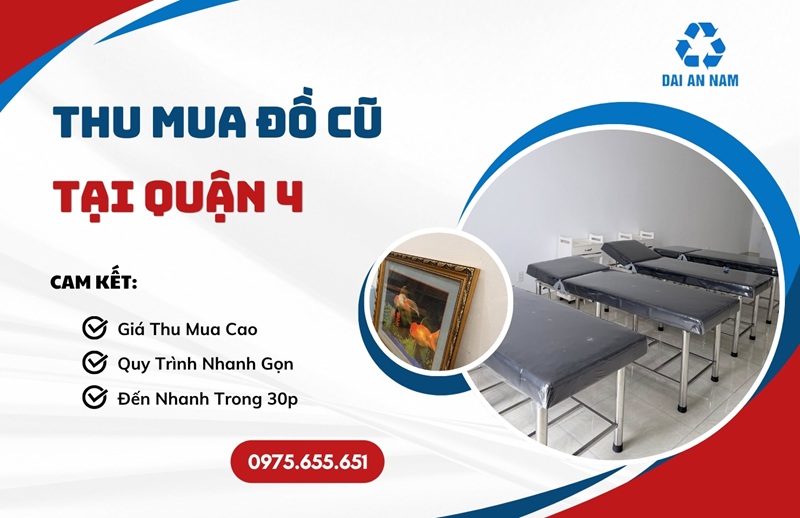 Thu mua đồ cũ tại Quận 4 nhanh chóng tận nơi GIÁ CAO - Thu Mua Đồ Cũ Đại An Nam