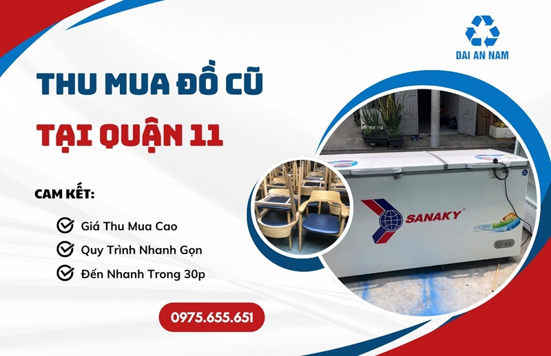 Thu mua đồ cũ tại Quận 11 giá cao tận nơi 30 PHÚT - Thu Mua Đồ Cũ Đại An Nam