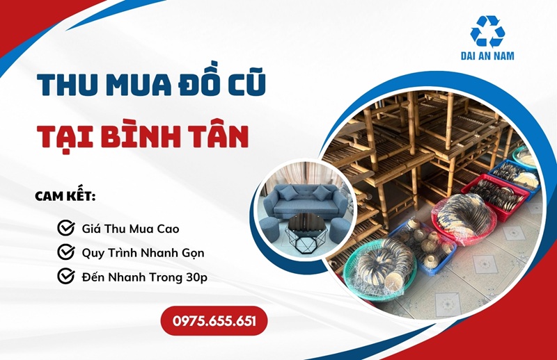 Thu mua đồ cũ tại Bình Tân uy tín chuyên nghiệp GIÁ CAO - Thu Mua Đồ Cũ Đại An Nam