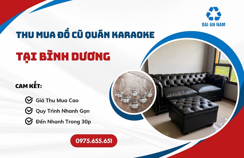 Thu mua đồ cũ quán karaoke tại Bình Dương GIÁ CAO uy tín - Thu Mua Đồ Cũ Đại An Nam