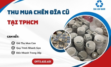 Thu mua chén đĩa cũ tại TPHCM