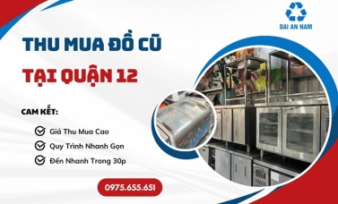 Thu mua đồ cũ tại Quận 12