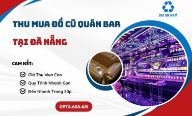 Thu mua đồ cũ quán bar tại Đà Nẵng