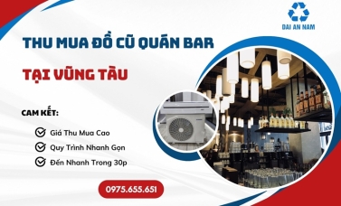 Thu mua đồ cũ quán bar tại Vũng Tàu