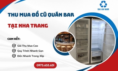 Thu mua đồ cũ quán bar tại Nha Trang