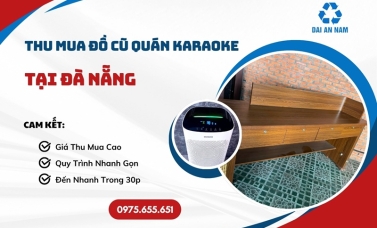 Thu mua đồ cũ quán karaoke tại Đà Nẵng