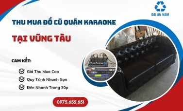 Thu mua đồ cũ quán karaoke tại Vũng Tàu