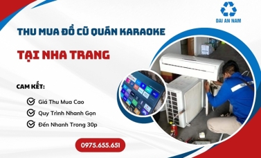 Thu mua đồ cũ quán karaoke tại Nha Trang