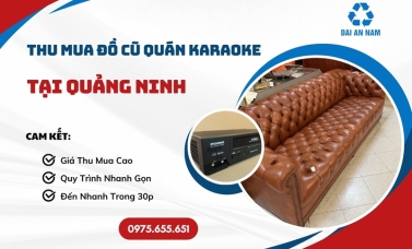Thu mua đồ cũ quán karaoke tại Quảng Ninh