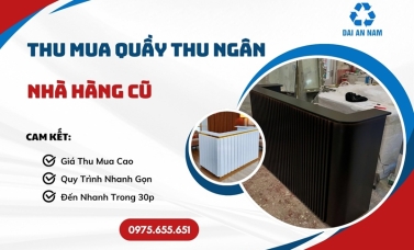 Thu mua quầy thu ngân nhà hàng cũ