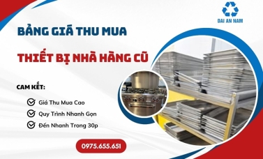 Bảng giá thu mua thiết bị nhà hàng cũ