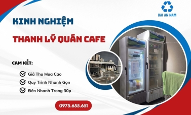 Kinh nghiệm thanh lý quán cafe
