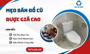 Mẹo bán đồ cũ được giá cao: Kinh nghiệm Nên Biết