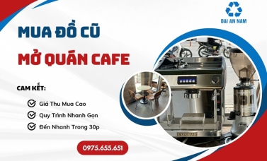 Mua đồ cũ mở quán cafe: Tiết kiệm thế nào?