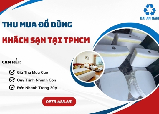 Thu mua đồ dùng khách sạn tại TPHCM