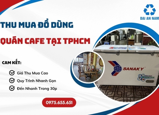 Thu mua đồ dùng quán cafe tại TPHCM